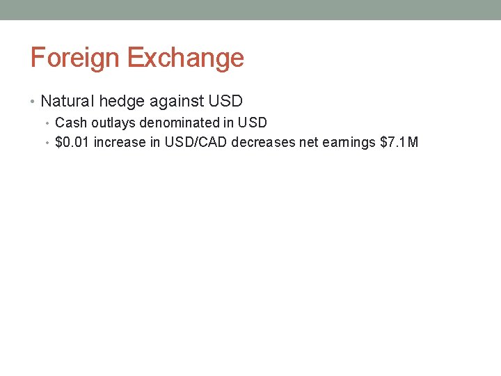 Foreign Exchange • Natural hedge against USD • Cash outlays denominated in USD •