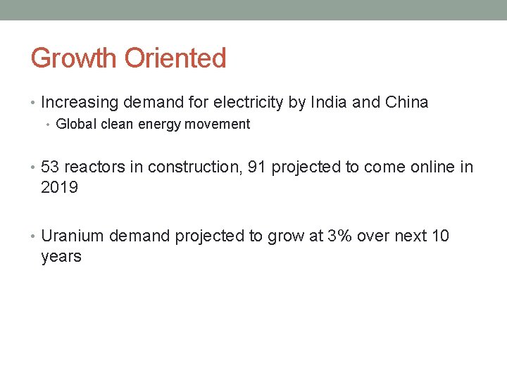 Growth Oriented • Increasing demand for electricity by India and China • Global clean