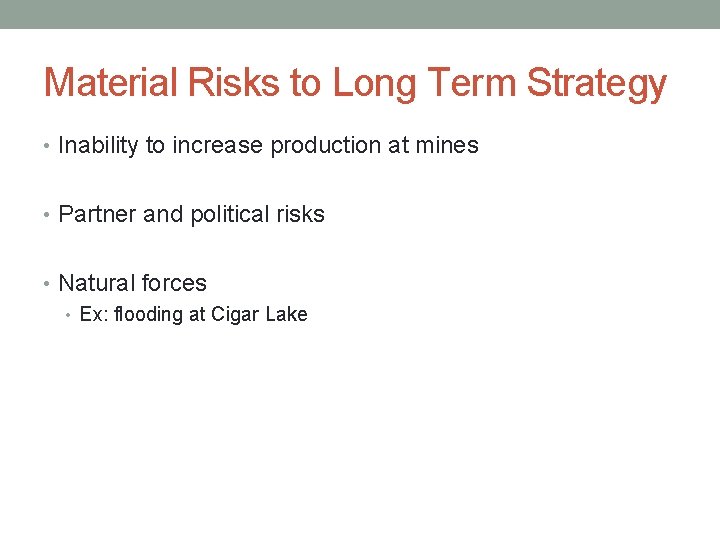 Material Risks to Long Term Strategy • Inability to increase production at mines •