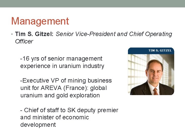 Management • Tim S. Gitzel: Senior Vice-President and Chief Operating Officer -16 yrs of