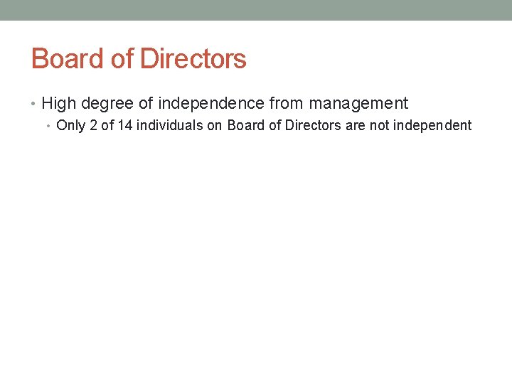 Board of Directors • High degree of independence from management • Only 2 of
