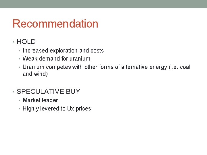 Recommendation • HOLD • Increased exploration and costs • Weak demand for uranium •