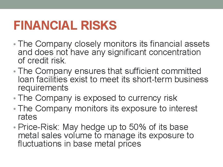 FINANCIAL RISKS • The Company closely monitors its financial assets and does not have