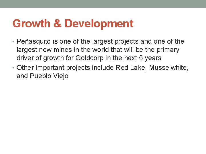 Growth & Development • Peñasquito is one of the largest projects and one of