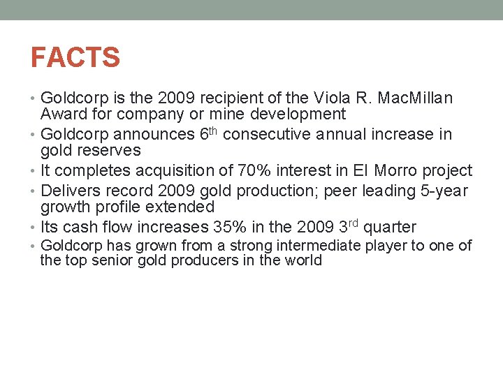 FACTS • Goldcorp is the 2009 recipient of the Viola R. Mac. Millan Award