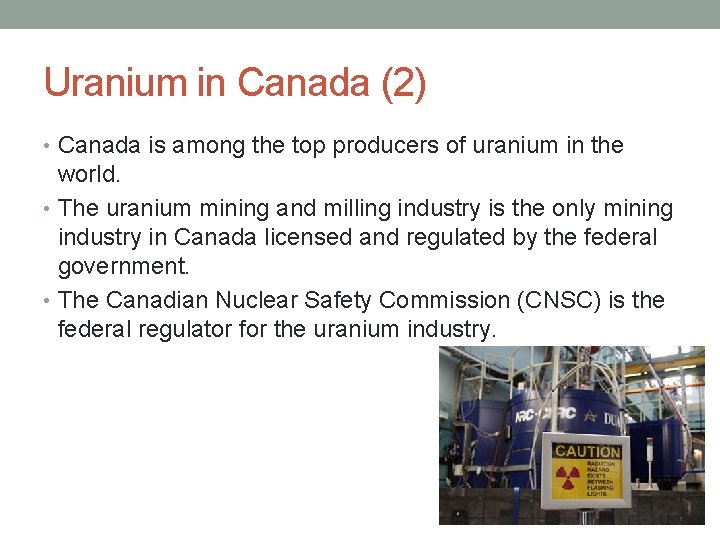 Uranium in Canada (2) • Canada is among the top producers of uranium in