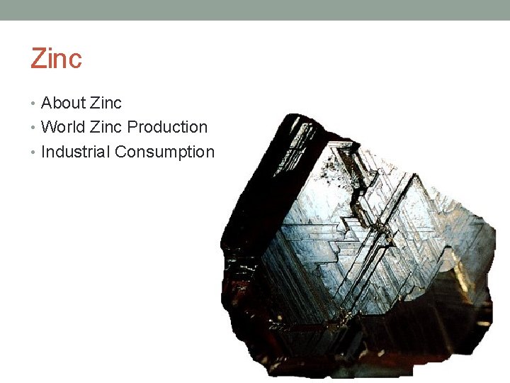 Zinc • About Zinc • World Zinc Production • Industrial Consumption 