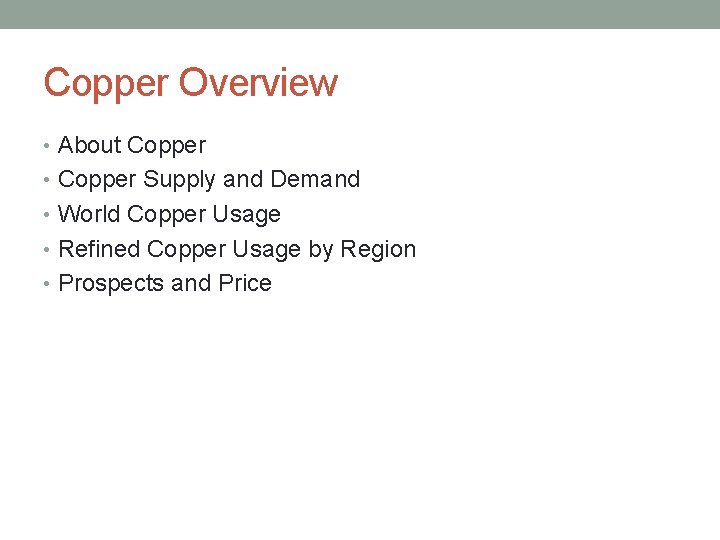 Copper Overview • About Copper • Copper Supply and Demand • World Copper Usage