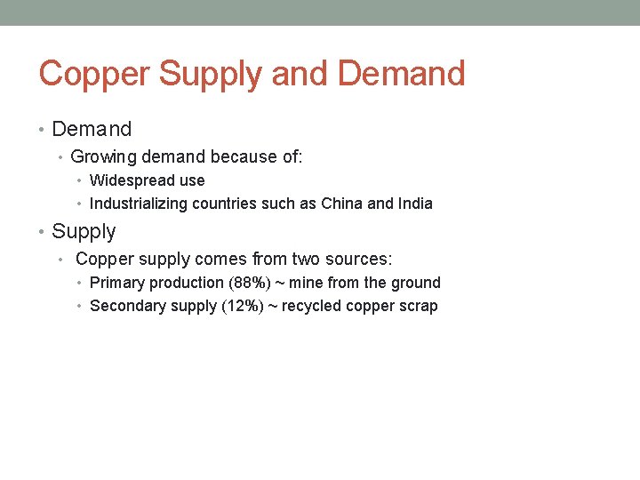 Copper Supply and Demand • Growing demand because of: • Widespread use • Industrializing