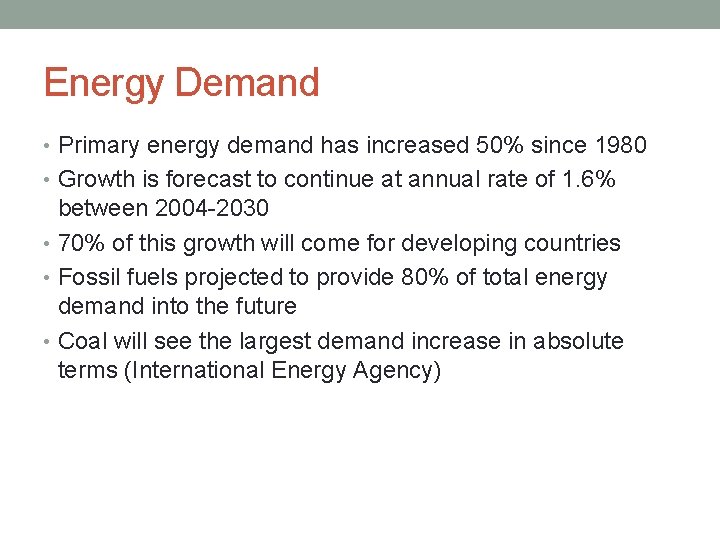 Energy Demand • Primary energy demand has increased 50% since 1980 • Growth is