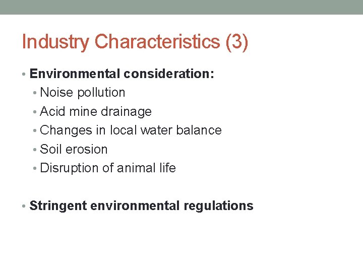 Industry Characteristics (3) • Environmental consideration: • Noise pollution • Acid mine drainage •