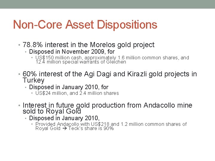 Non-Core Asset Dispositions • 78. 8% interest in the Morelos gold project • Disposed