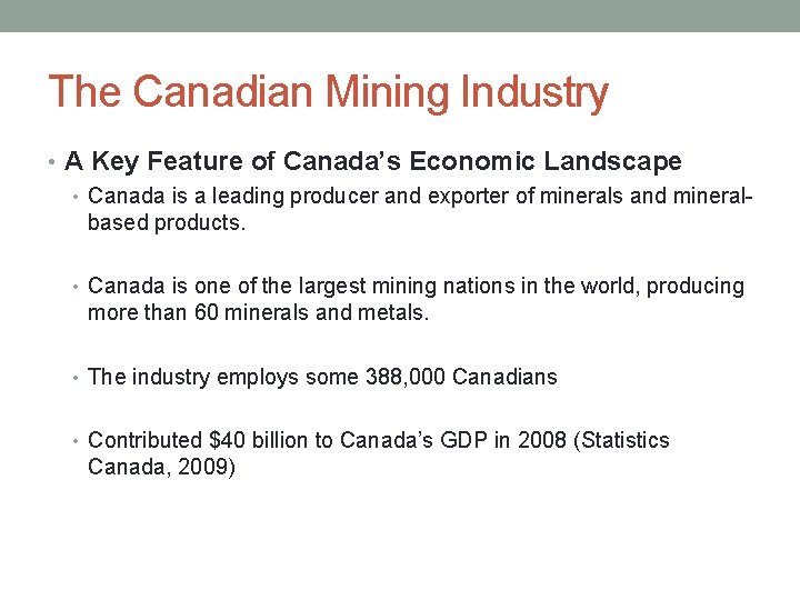 The Canadian Mining Industry • A Key Feature of Canada’s Economic Landscape • Canada