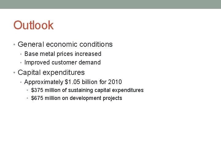 Outlook • General economic conditions • Base metal prices increased • Improved customer demand