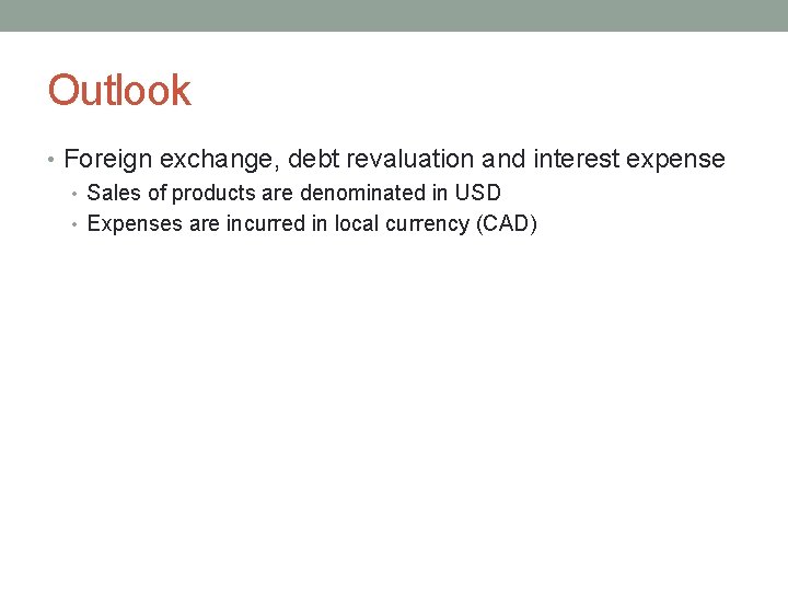 Outlook • Foreign exchange, debt revaluation and interest expense • Sales of products are