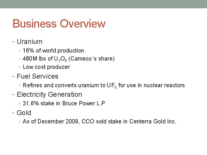Business Overview • Uranium • 16% of world production • 480 M lbs of