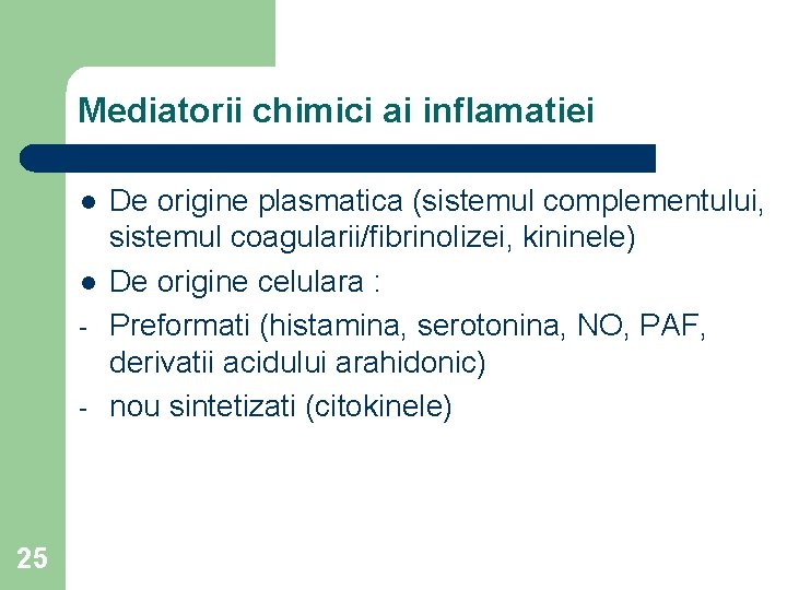 Mediatorii chimici ai inflamatiei l l - 25 De origine plasmatica (sistemul complementului, sistemul
