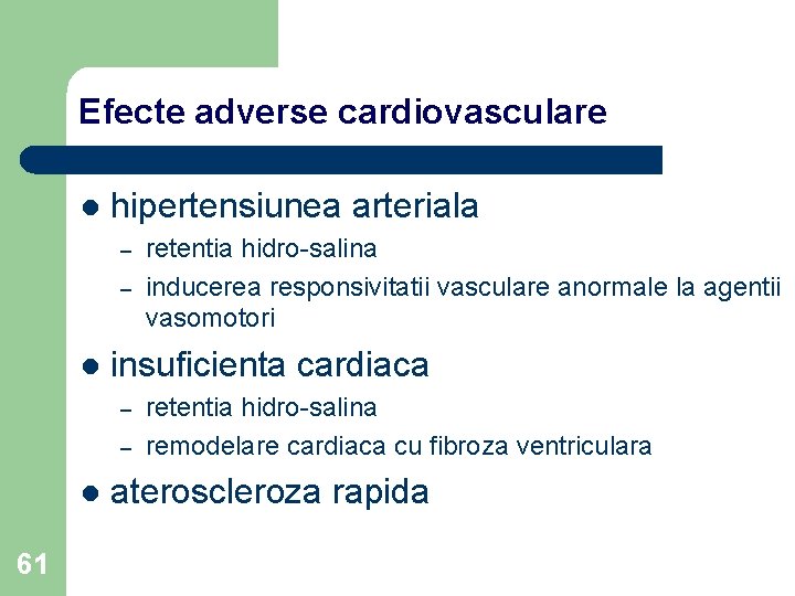 Efecte adverse cardiovasculare l hipertensiunea arteriala – – l insuficienta cardiaca – – l