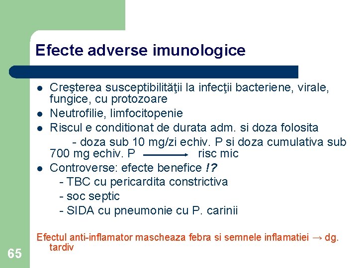 Efecte adverse imunologice l l 65 Creşterea susceptibilităţii la infecţii bacteriene, virale, fungice, cu