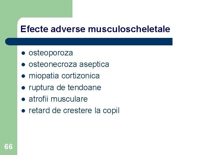 Efecte adverse musculoscheletale l l l 66 osteoporoza osteonecroza aseptica miopatia cortizonica ruptura de