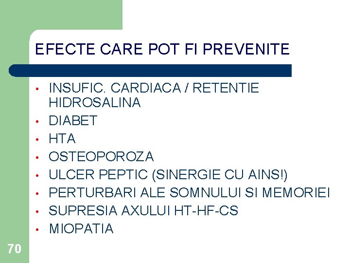 EFECTE CARE POT FI PREVENITE • • 70 INSUFIC. CARDIACA / RETENTIE HIDROSALINA DIABET