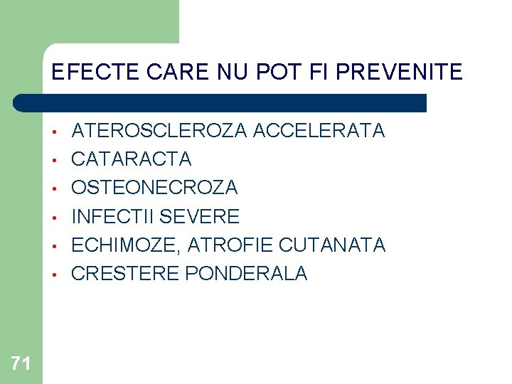 EFECTE CARE NU POT FI PREVENITE • • • 71 ATEROSCLEROZA ACCELERATA CATARACTA OSTEONECROZA