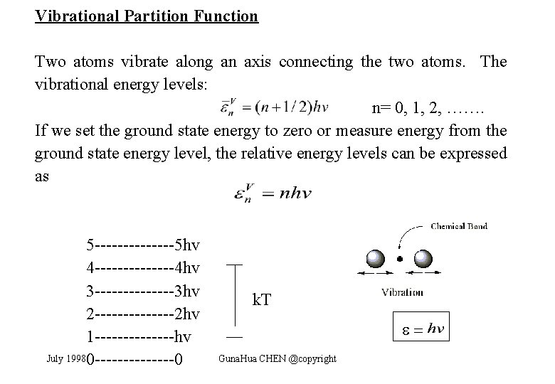 Vibrational Partition Function Two atoms vibrate along an axis connecting the two atoms. The
