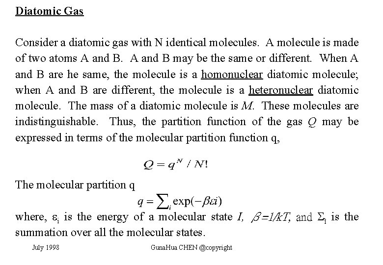 Diatomic Gas Consider a diatomic gas with N identical molecules. A molecule is made
