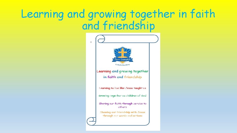 Learning and growing together in faith and friendship Learning and growing together in faith and friendship
