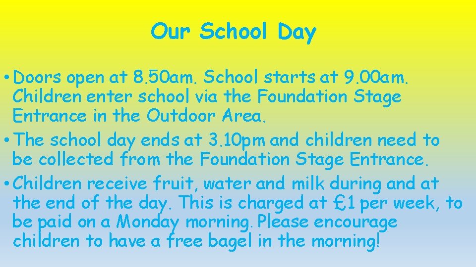 Our School Day • Doors open at 8. 50 am. School starts at 9. Our School Day • Doors open at 8. 50 am. School starts at 9.