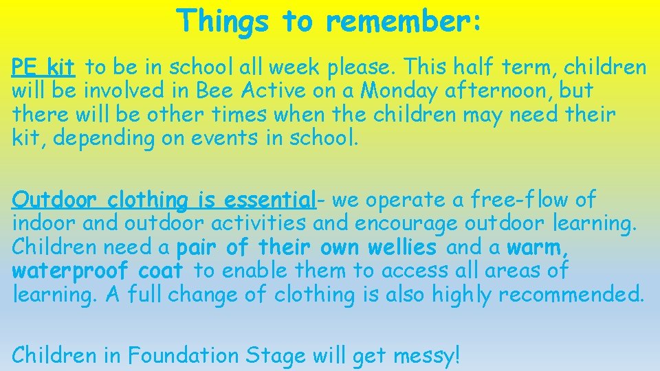 Things to remember: PE kit to be in school all week please. This half Things to remember: PE kit to be in school all week please. This half
