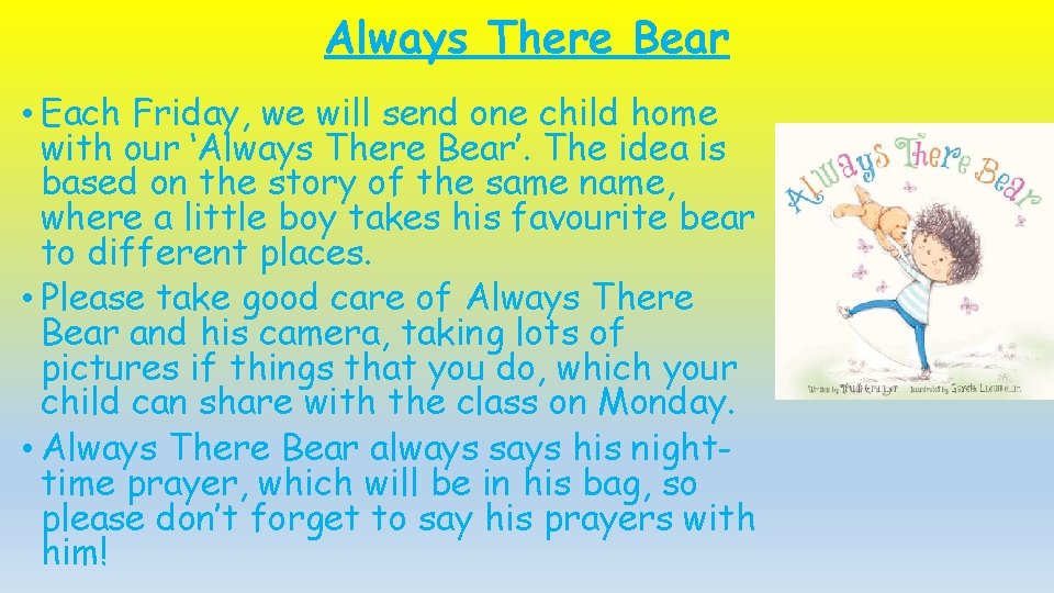 Always There Bear • Each Friday, we will send one child home with our Always There Bear • Each Friday, we will send one child home with our