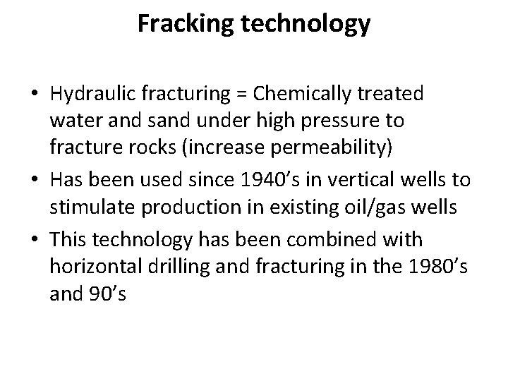 Fracking technology • Hydraulic fracturing = Chemically treated water and sand under high pressure Fracking technology • Hydraulic fracturing = Chemically treated water and sand under high pressure