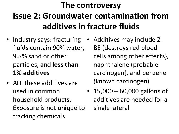 The controversy issue 2: Groundwater contamination from additives in fracture fluids • Industry says: The controversy issue 2: Groundwater contamination from additives in fracture fluids • Industry says: