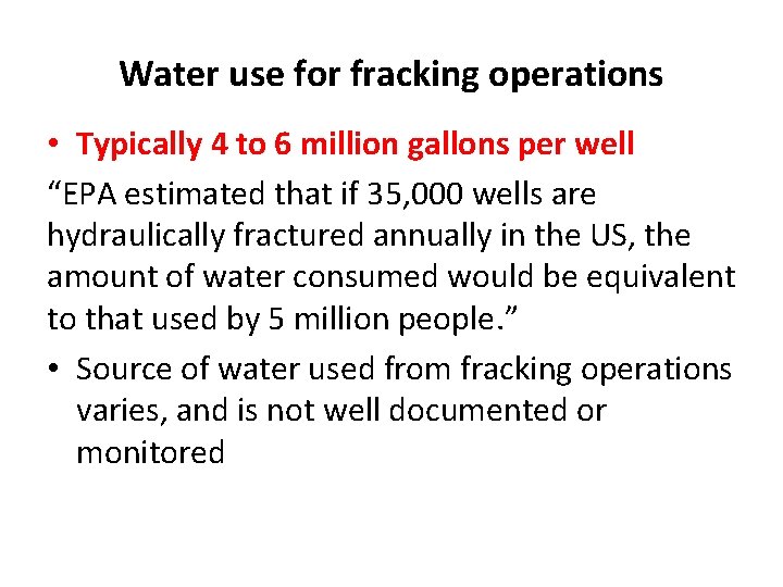 Water use for fracking operations • Typically 4 to 6 million gallons per well Water use for fracking operations • Typically 4 to 6 million gallons per well