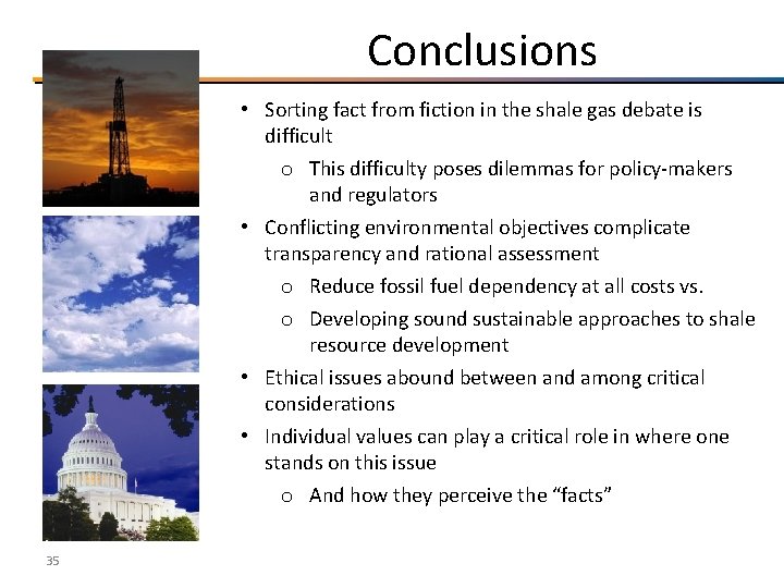Conclusions • Sorting fact from fiction in the shale gas debate is difficult o Conclusions • Sorting fact from fiction in the shale gas debate is difficult o