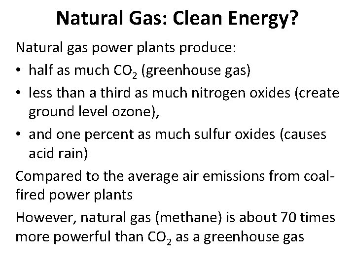 Natural Gas: Clean Energy? Natural gas power plants produce: • half as much CO Natural Gas: Clean Energy? Natural gas power plants produce: • half as much CO