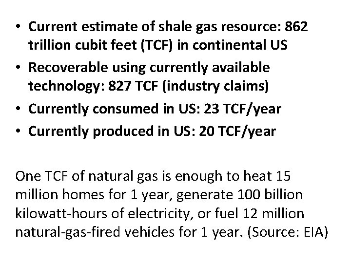 • Current estimate of shale gas resource: 862 trillion cubit feet (TCF) in • Current estimate of shale gas resource: 862 trillion cubit feet (TCF) in