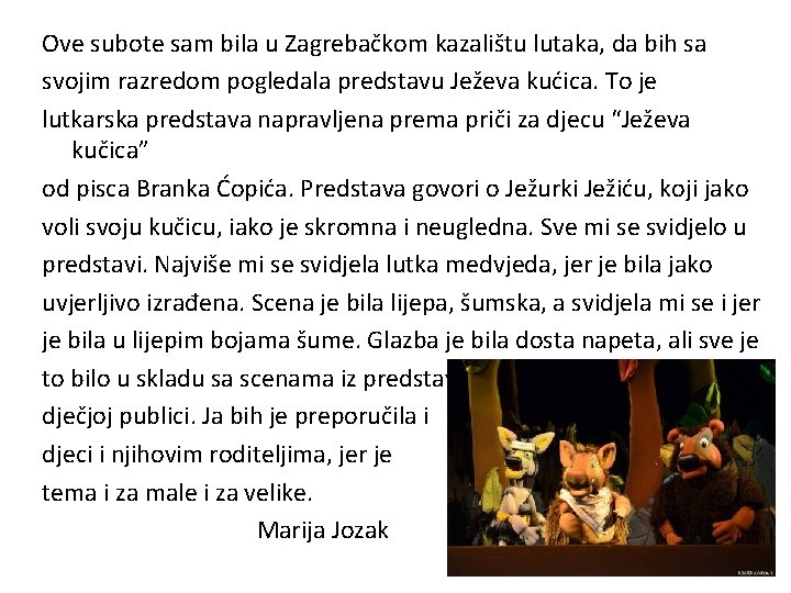 Ove subote sam bila u Zagrebačkom kazalištu lutaka, da bih sa svojim razredom pogledala Ove subote sam bila u Zagrebačkom kazalištu lutaka, da bih sa svojim razredom pogledala