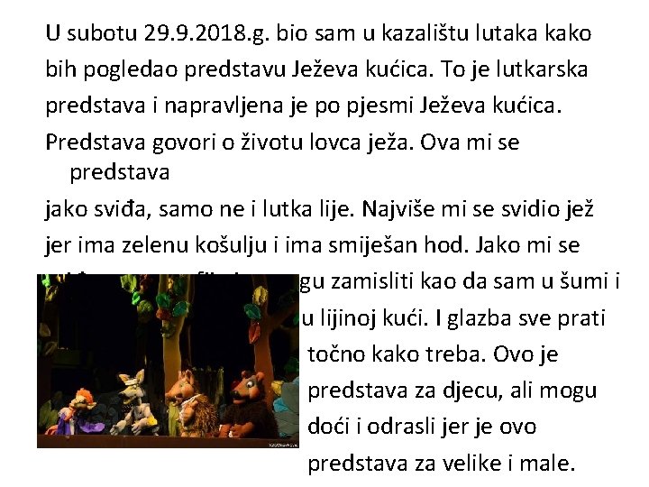 U subotu 29. 9. 2018. g. bio sam u kazalištu lutaka kako bih pogledao U subotu 29. 9. 2018. g. bio sam u kazalištu lutaka kako bih pogledao
