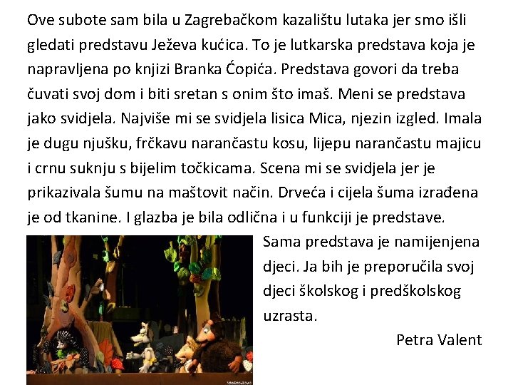 Ove subote sam bila u Zagrebačkom kazalištu lutaka jer smo išli gledati predstavu Ježeva Ove subote sam bila u Zagrebačkom kazalištu lutaka jer smo išli gledati predstavu Ježeva