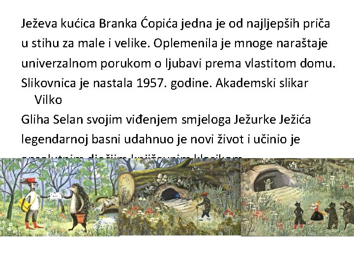 Ježeva kućica Branka Ćopića jedna je od najljepših priča u stihu za male i Ježeva kućica Branka Ćopića jedna je od najljepših priča u stihu za male i