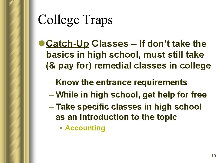 College Traps l Catch-Up Classes – If don’t take the basics in high school,
