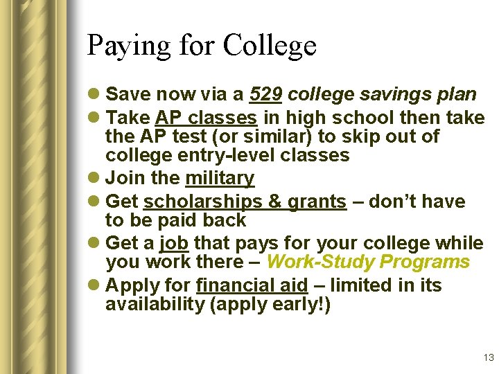 Paying for College l Save now via a 529 college savings plan l Take