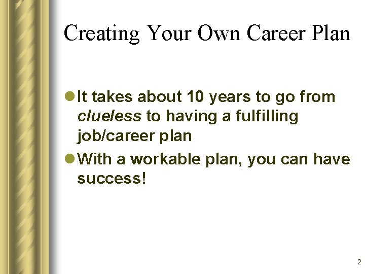 Creating Your Own Career Plan l It takes about 10 years to go from