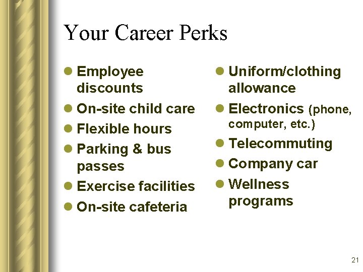 Your Career Perks l Employee discounts l On-site child care l Flexible hours l