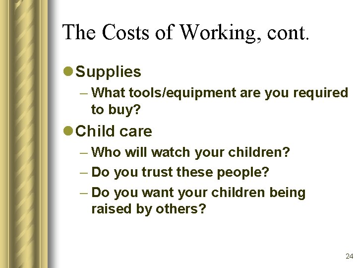 The Costs of Working, cont. l Supplies – What tools/equipment are you required to