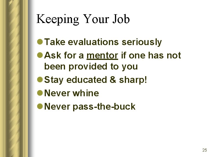 Keeping Your Job l Take evaluations seriously l Ask for a mentor if one