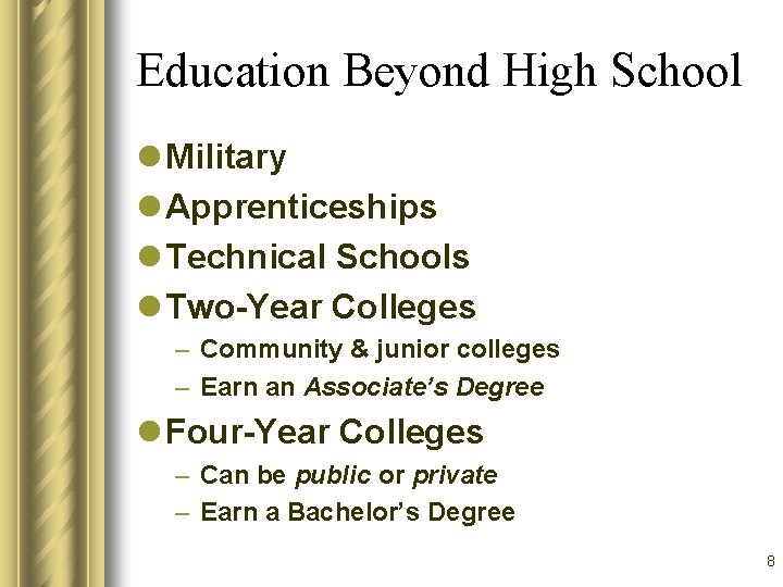 Education Beyond High School l Military l Apprenticeships l Technical Schools l Two-Year Colleges