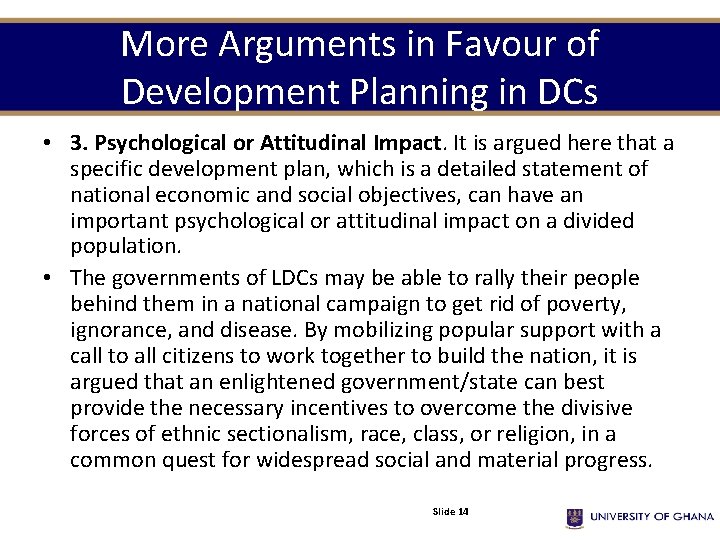 More Arguments in Favour of Development Planning in DCs • 3. Psychological or Attitudinal